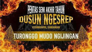 TURONGGO MUDO NGIJINGAN | LIVE NGESREP KEDUNGUMPUL KANDANGAN