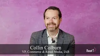 Standardization Is Key to Linking Retail Media to Real-World Sales: IAB's Collin Colburn