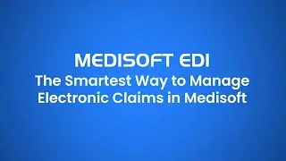 Medisoft EDI &ndash; the Smartest Way to Manage Electronic Claims in Medisoft