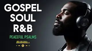 Hour of Psalms in Soulful R&B | Modern Christian Music for Prayer & Study