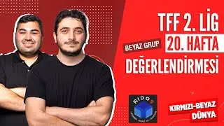 Nesine 2. Lig Beyaz Grup 20. Hafta Değerlendirmesi | KIRMIZI-BEYAZ DÜNYA