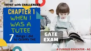 Tryst with Challenges | Chapter 1 - When I was a Tutee | 7 things to do qualify GATE Exam