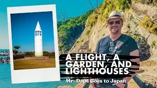 A Flight, a Garden, and Lighthouses | Mr  Daps Goes to Japan | Daps Vlog 4K