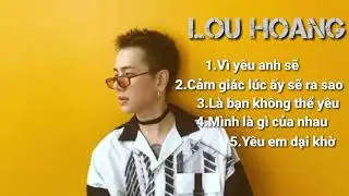 Tuyển tập những bài hát hay nhất của LOU Hoang 2019-2020