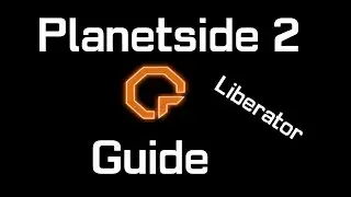 Planetside 2 - Cert Guide - Liberator