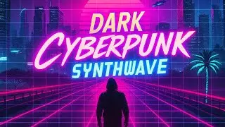 Dark Cyberpunk Synthwave Mix (1 Hour) &ndash; Neon City Nightdrive
