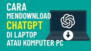 Cara Download dan Install ChatGPT di Laptop / PC Windows Terbaru 2025