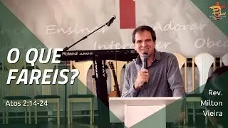 O QUE FAREIS? (Atos 2:14-24) | Milton V. Costa