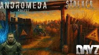 Исследуем Зону DayZ STALKER RP ☢️ Andromeda Project #13