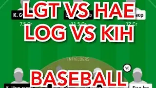 LGT vs HAE and LOG vs KIH Baseball match dream11 prediction win