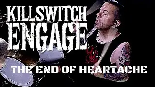 KILLSWITCH ENGAGE - THE END OF HEARTACHE. drum cover Jim Chaffin