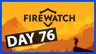 Area 51 at Wapiti Meadow / Firewatch - Day 76 - Walkthrough (no commentary)