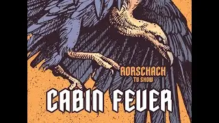 Rorschach tv show. Cabin fever.