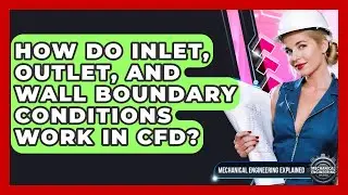 How Do Inlet, Outlet, And Wall Boundary Conditions Work In CFD? - Mechanical Engineering Explained