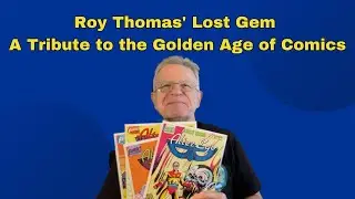 Roy Thomas' Lost Gem: A Tribute to the Golden Age of Comics
