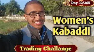 💵Day(32/365) | Women's Kabaddi Match 🏆 + Aaj Ka Successful Trade 💹 | Real Trader Vlog