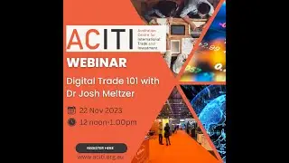 ACITI Webinar: Digital trade 101 with Dr Josh Meltzer