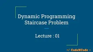 L01 : Staircase Problem Iterative Approach | Dynamic Programming Part 1 | CodeNCode