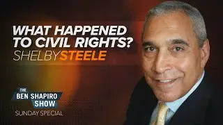 Shelby Steele | The Ben Shapiro Show Sunday Special Ep. 105