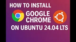 How to Install Google Chrome on Ubuntu 24.04 LTS | Simple & Fast Method