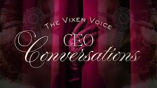 The Vixen Voice: CEO Conversations with Jessica Weaver