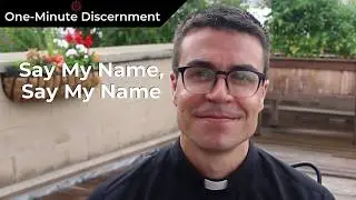 Say My Name, Say My Name | One-Minute Discernment