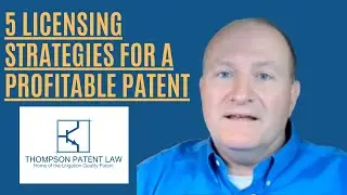 5 licensing strategies for your patent - Maximize the ROI on your patent!