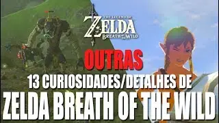 ZELDA BREATH OF THE WILD - OUTRAS 13 CURIOSIDADES/DETALHES SOBRE O JOGO QUE VOCÊ PRECISA CONHECER