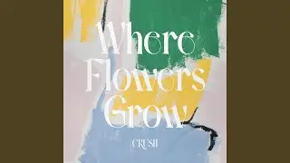 Where Flowers Grow