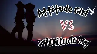 attitude girls vs attitude boys | - gleam house new video
