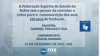 Aniversário 110 nos FEEB - Palestra: Caminho, Verdade e Vida  com Marcel Mariano