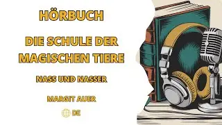 Die Schule der magischen Tiere von Margit Auer - Nass und Nasser - H&ouml;rbuch ohne Werbung