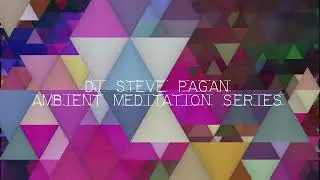 AMBIENT MEDITATION MUSIC 2026 - DJ STEVE PAGAN  - Vol 8