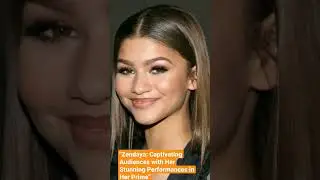Zendaya: Captivating Audiences with Her Stunning Performances in Her Prime