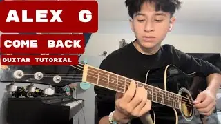 Come Back by Alex G Guitar Tutorial - Guitar Lesson