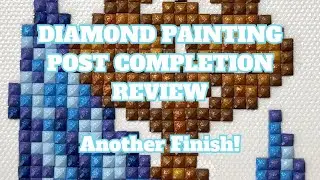 Whew! I Just Made The Deadline With This One! | Diamond Painting Post Completion Review