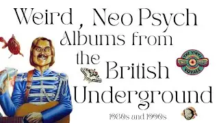 Weird Neo-psychedelic Albums From The British Underground (1980s & 1990s)