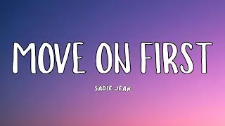 Move on First - Sadie Jean | lyrics