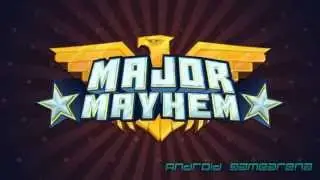 Major mayhem - ANDROID GAMEARENA (official)