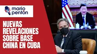 &Uacute;ltimo Minuto: Nuevas revelaciones sobre base china en Cuba al m&aacute;ximo nivel