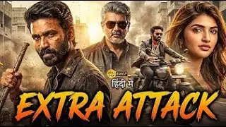 Extra Attack (2026)| Dhanush, Ajith Kumar, Shree Leela | Hindi Dubbed Action Thriller | Full HD 1080