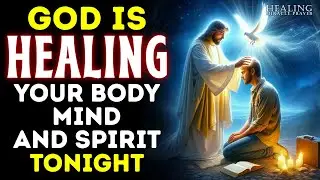 God Will Heal You Tonight 🔥 | Powerful Night Prayer for Inner & Physical Healing