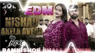 NISHAD AAKELA AABEGA FULL EDM TRANCE DJ RAMKISHOR BHAI LALITPUR DJ SAGAR RATH EEKA MAURANIPUR DJ KIN