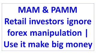 Retail investors ignore forex manipulation | Use it make big money