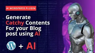 Chat GPT content generator WordPress plugin | Generate SEO-friendly content for your blog post
