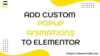 How to Add Custom Popup Animations To Elementor