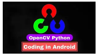 OpenCV Python Coding in Android | image Manipulation | #opencv #python #pydroid3 