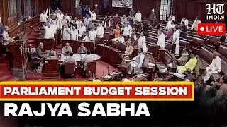 Rajya Sabha LIVE: Govt. Vs Opposition Showdown | Discussion On Budget | FM Sitharaman