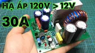 Mạch hạ &aacute;p 120V xuống 12V 24V 30A