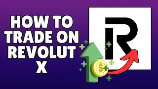 How to Trade on Revolut X (Step by Step 2025)